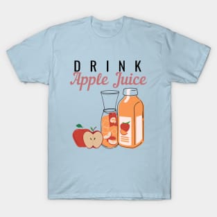 Drink Apple Juice T-Shirt